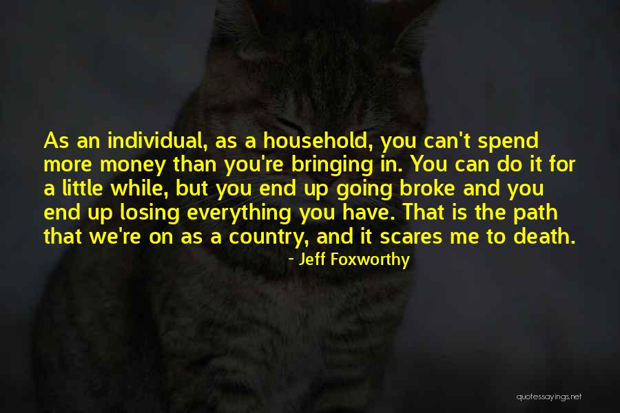 Money Is Everything For Me Quotes By Jeff Foxworthy Money Is Everything For Me Quotes By Jeff Foxworthy