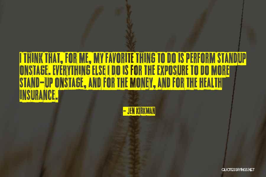 Money Is Everything For Me Quotes By Jen Kirkman Money Is Everything For Me Quotes By Jen Kirkman