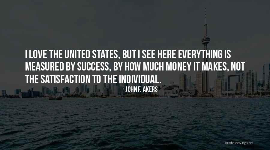 Money Is Everything For Me Quotes By John F. Akers