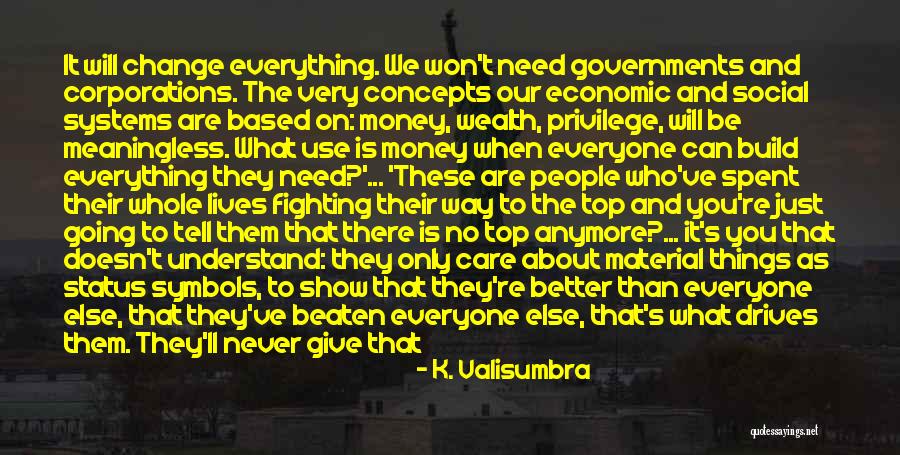 Money Is Everything For Me Quotes By K. Valisumbra