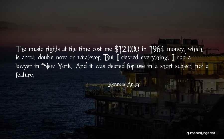 Money Is Everything For Me Quotes By Kenneth Anger Money Is Everything For Me Quotes By Kenneth Anger