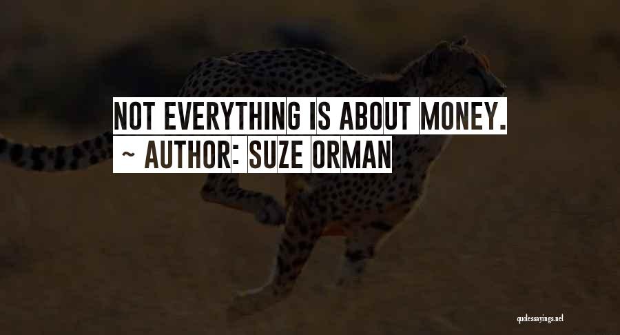 Money Is Everything For Me Quotes By Suze Orman