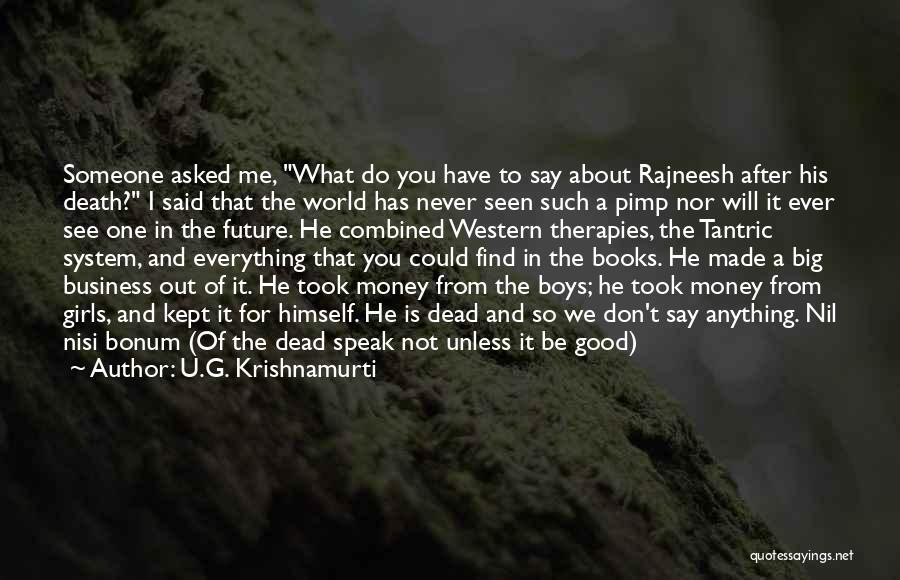 Money Is Everything For Me Quotes By U.G. Krishnamurti
