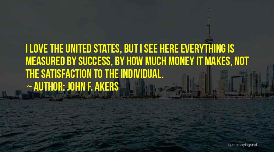 Money Is Everything Quotes By John F. Akers