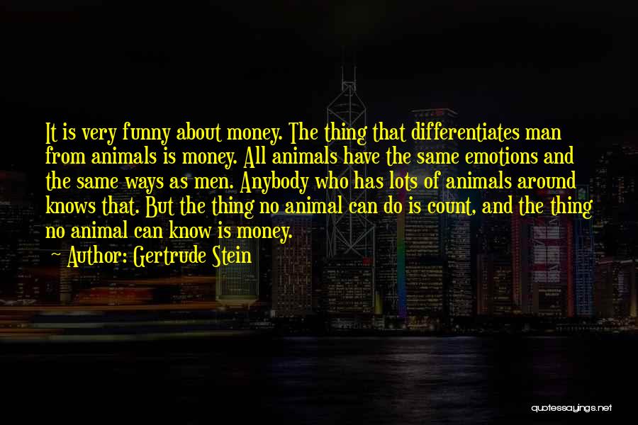 Money Is Funny Quotes By Gertrude Stein