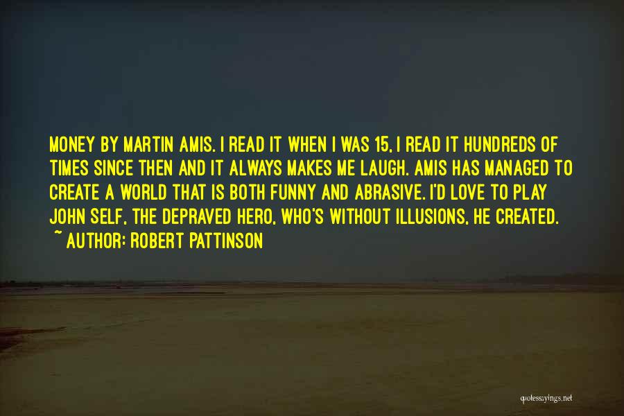 Money Is Funny Quotes By Robert Pattinson