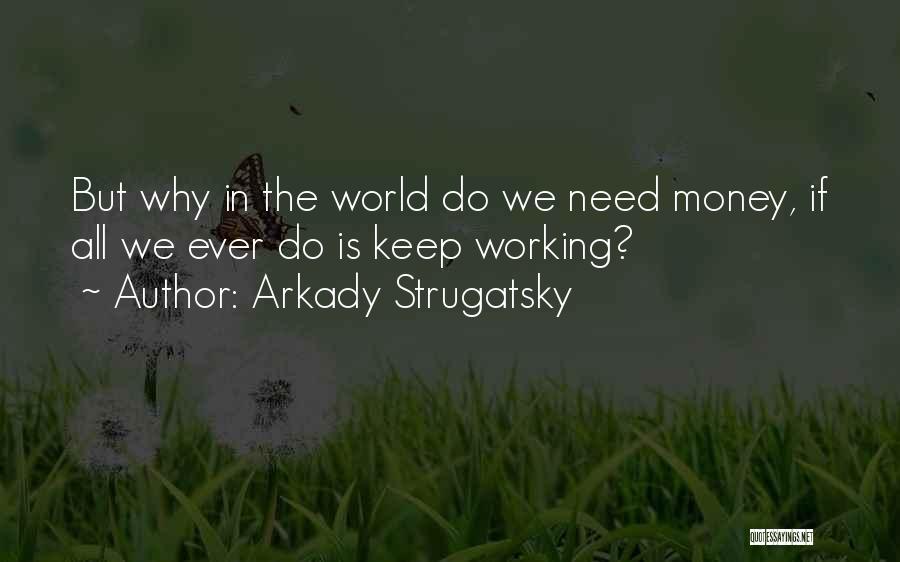 Money Is Happiness Quotes By Arkady Strugatsky