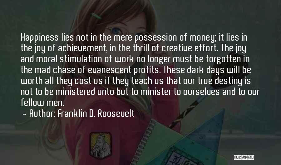 Money Is Happiness Quotes By Franklin D. Roosevelt