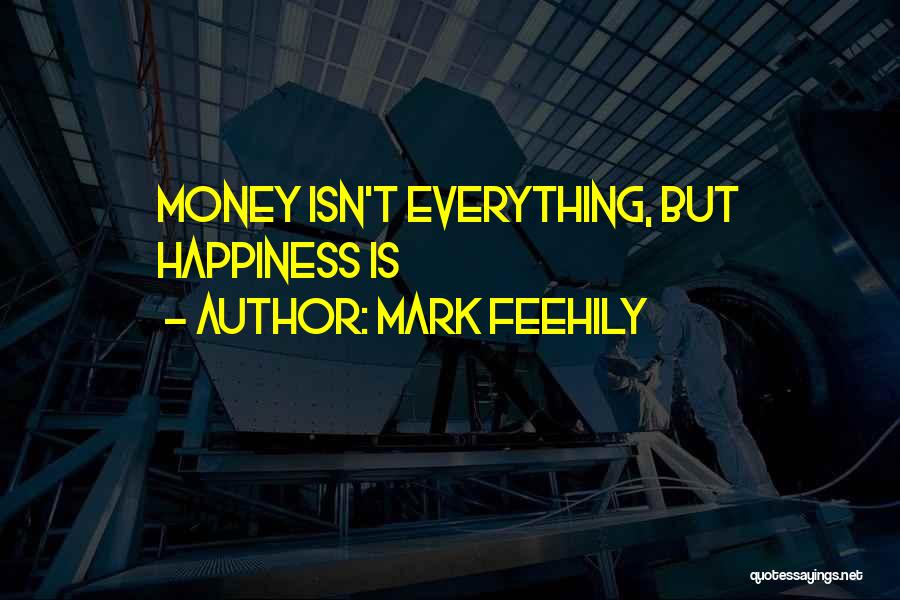 Money Is Happiness Quotes By Mark Feehily