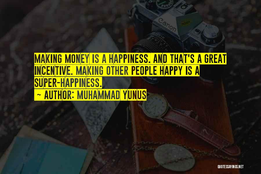 Money Is Happiness Quotes By Muhammad Yunus