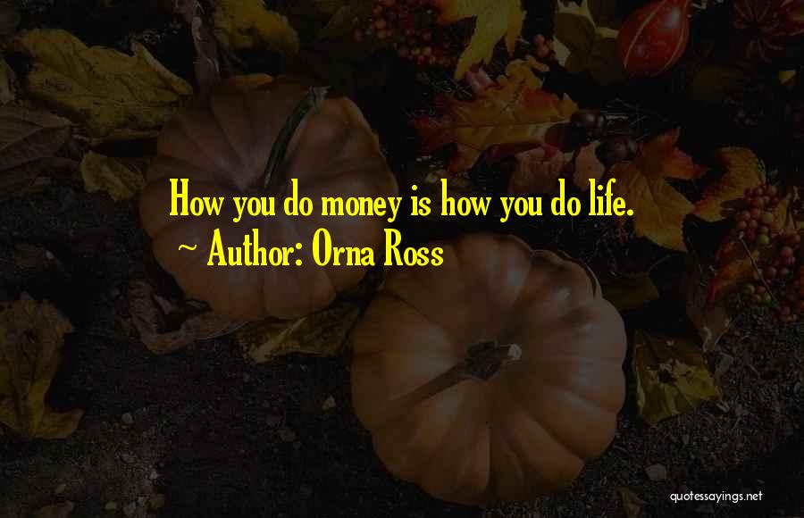 Money Is Happiness Quotes By Orna Ross