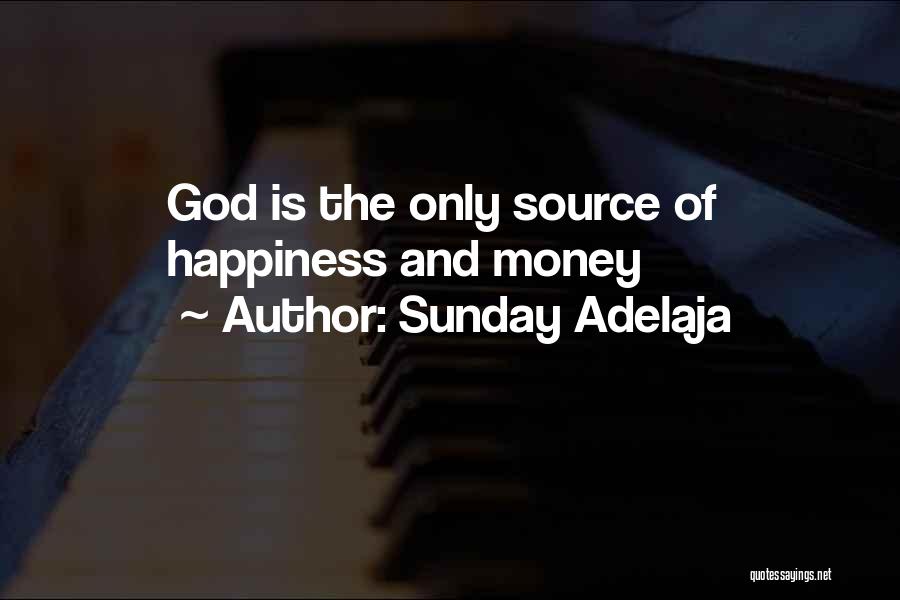 Money Is Happiness Quotes By Sunday Adelaja