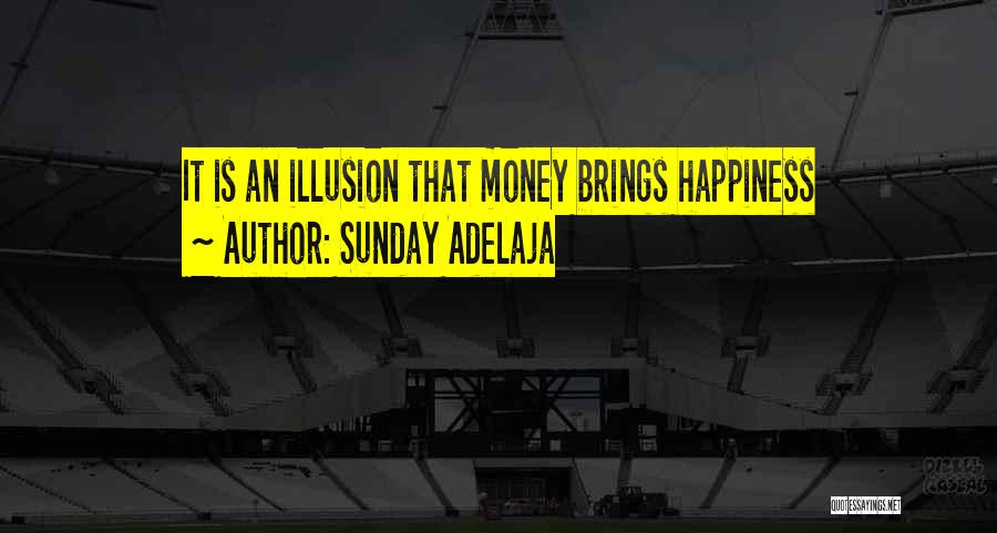Money Is Happiness Quotes By Sunday Adelaja
