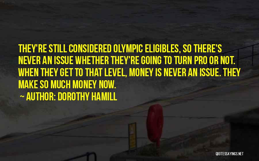 Money Is Not An Issue Quotes By Dorothy Hamill