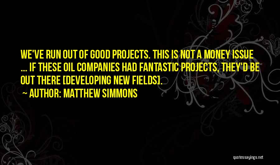 Money Is Not An Issue Quotes By Matthew Simmons