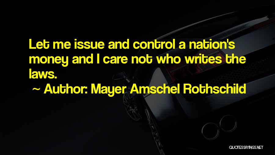 Money Is Not An Issue Quotes By Mayer Amschel Rothschild