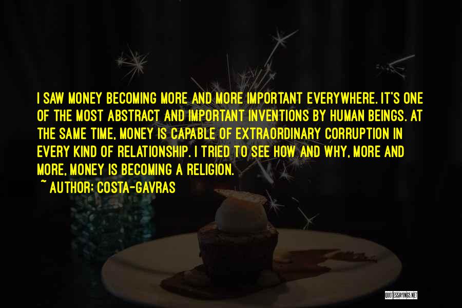 Money Is Not Important Than Relationship Quotes By Costa-Gavras