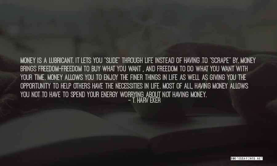 Money Is Not Life Quotes By T. Harv Eker Money Is Not Life Quotes By T. Harv Eker