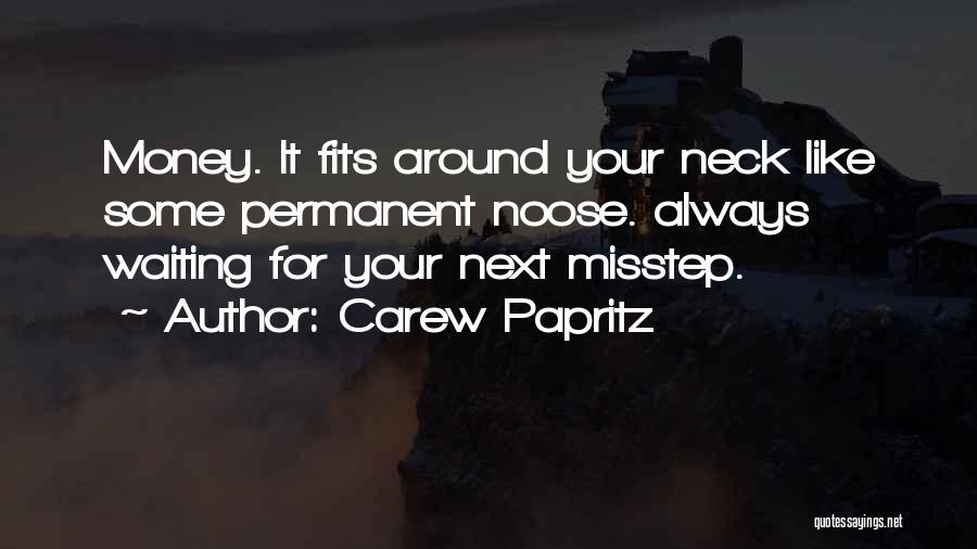 Money Is Not Permanent Quotes By Carew Papritz