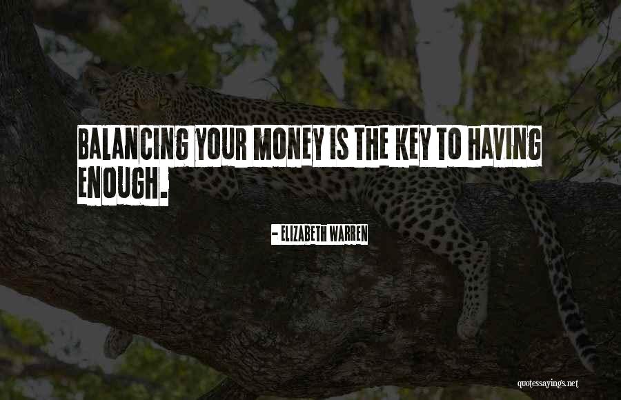 Money Is Not The Key To Happiness Quotes By Elizabeth Warren Money Is Not The Key To Happiness Quotes By Elizabeth Warren