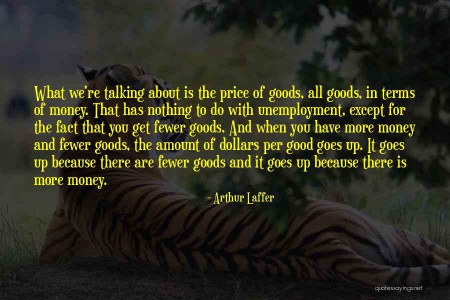 Money Is Nothing Quotes By Arthur Laffer