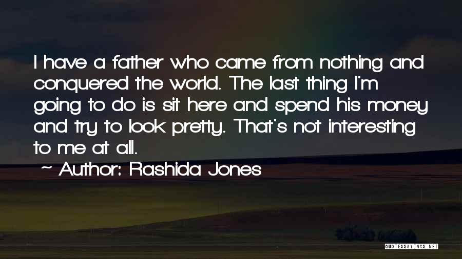 Money Is Nothing Quotes By Rashida Jones