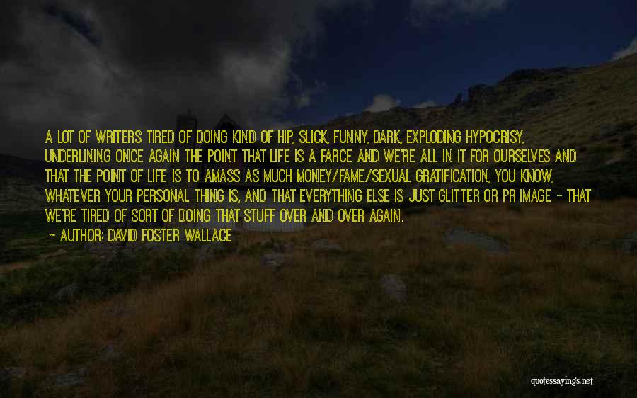 Money Is Over Everything Quotes By David Foster Wallace