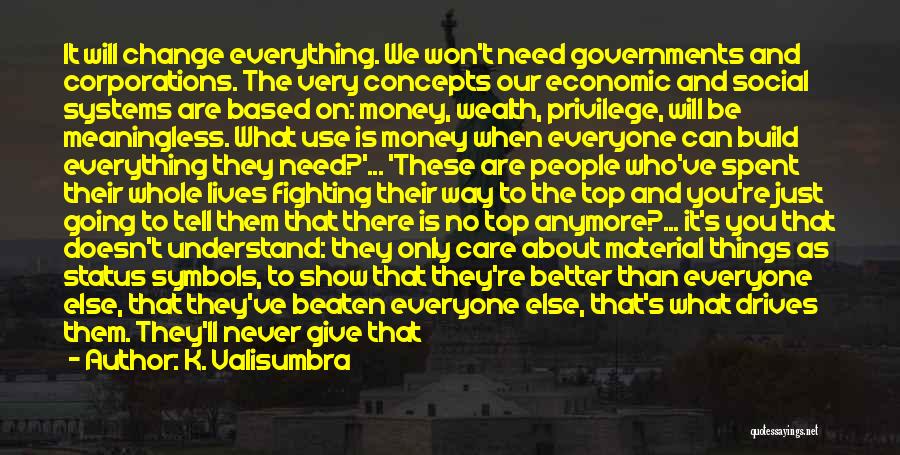 Money Is Over Everything Quotes By K. Valisumbra