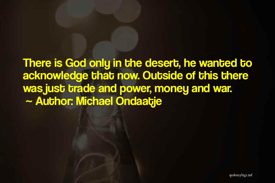 Money Is Power Quotes By Michael Ondaatje