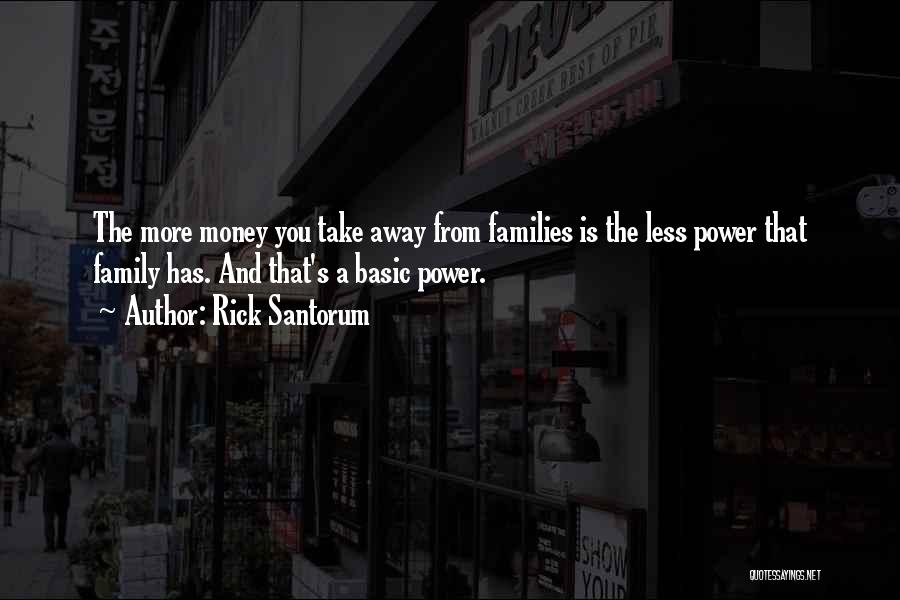 Money Is Power Quotes By Rick Santorum