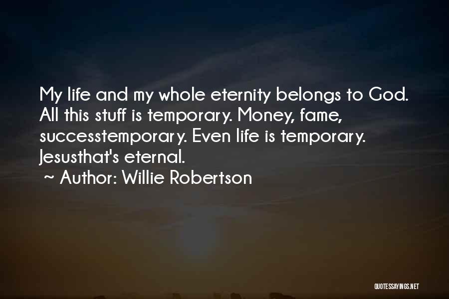 Money Is Temporary Quotes By Willie Robertson