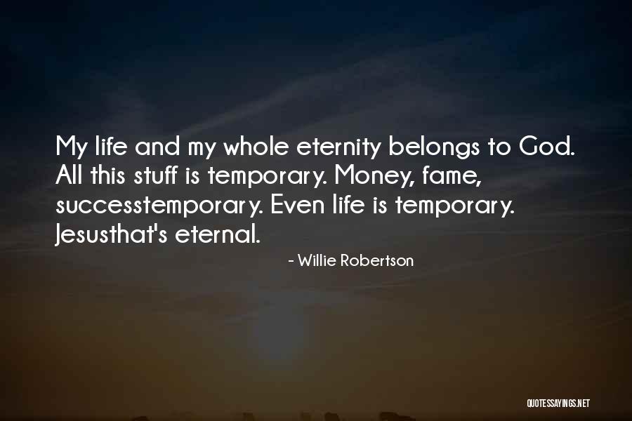 Money Is Temporary Quotes By Willie Robertson