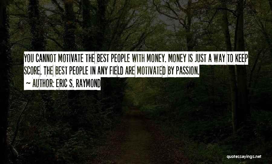 Money Is The Best Quotes By Eric S. Raymond