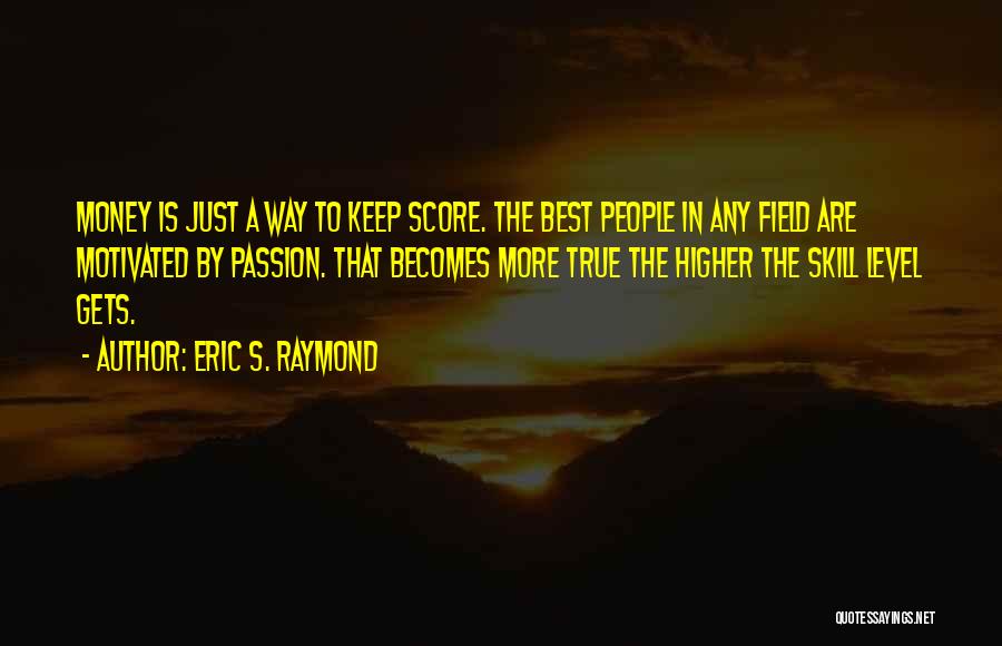 Money Is The Best Quotes By Eric S. Raymond