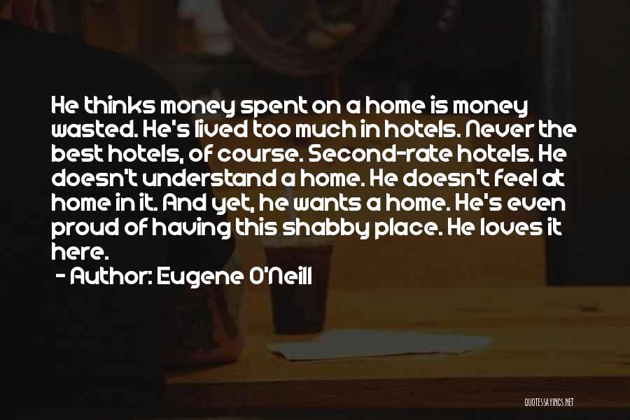 Money Is The Best Quotes By Eugene O'Neill