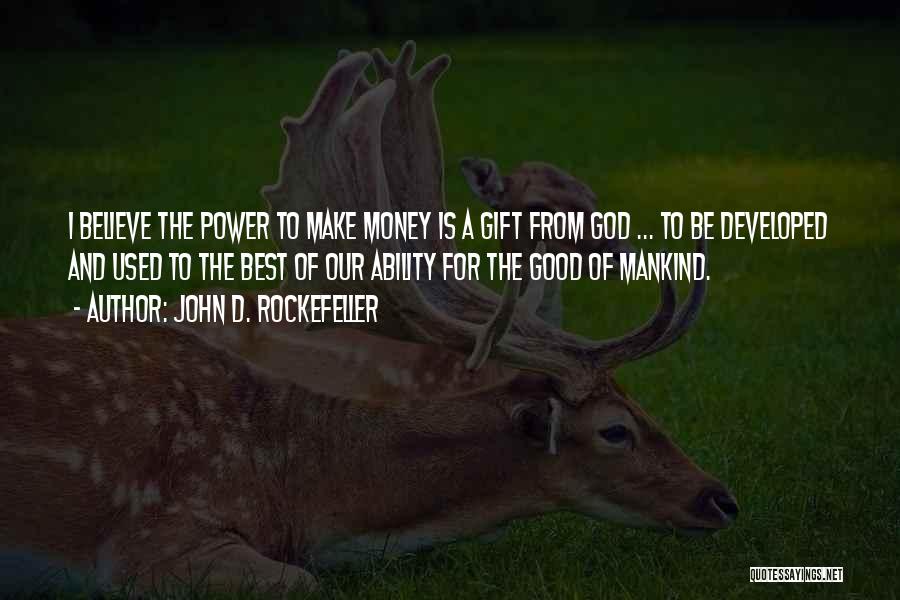 Money Is The Best Quotes By John D. Rockefeller