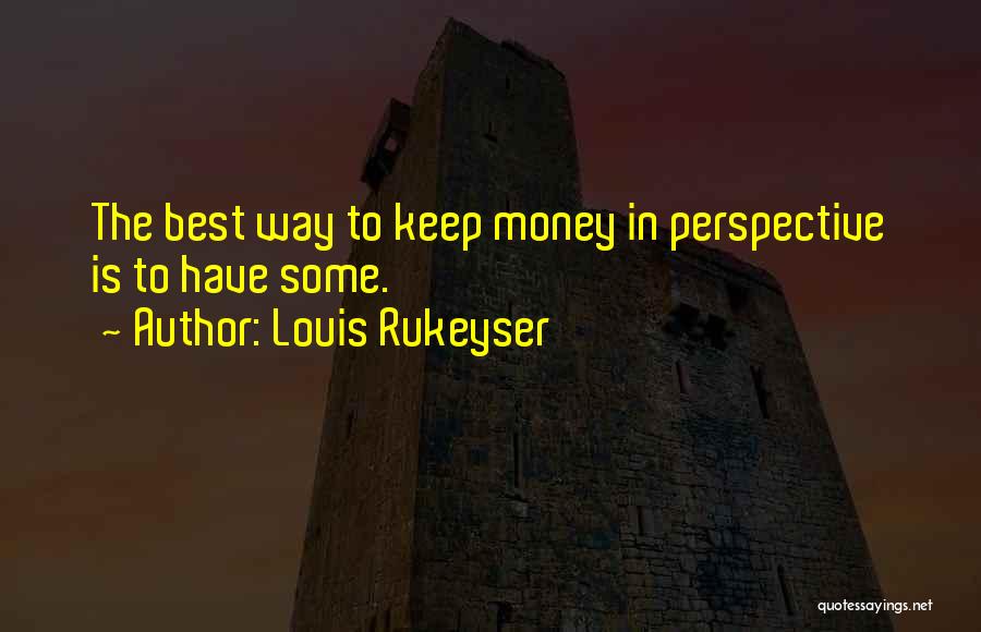 Money Is The Best Quotes By Louis Rukeyser