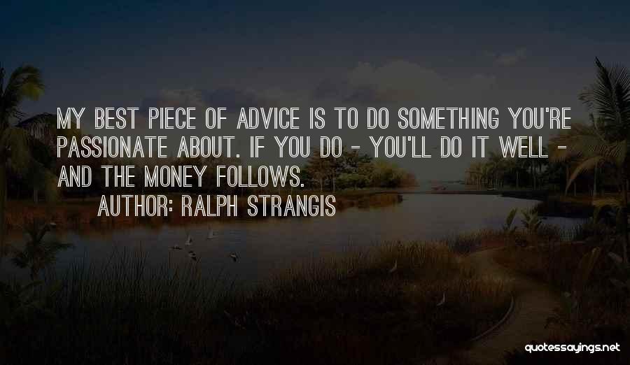 Money Is The Best Quotes By Ralph Strangis