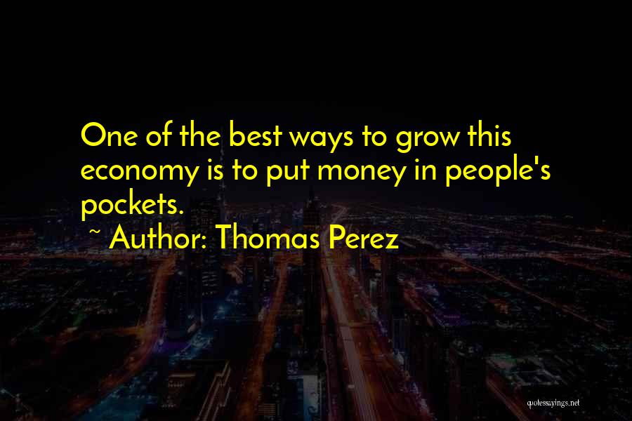 Money Is The Best Quotes By Thomas Perez