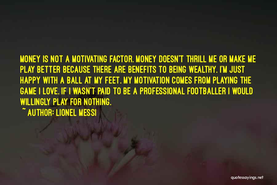 Money Is The Motivation Quotes By Lionel Messi