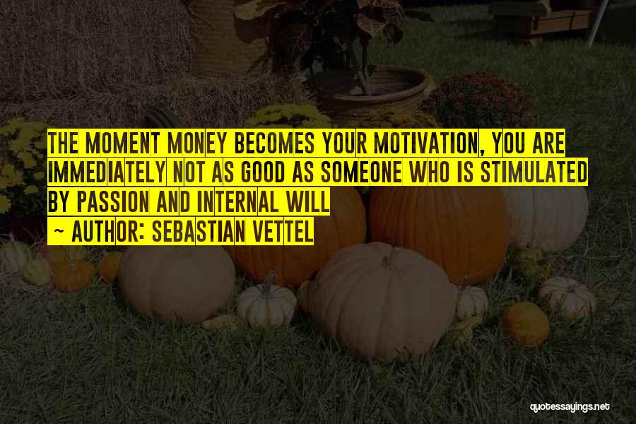 Money Is The Motivation Quotes By Sebastian Vettel