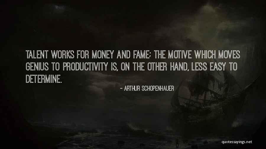 Money Is The Motive Quotes By Arthur Schopenhauer Money Is The Motive Quotes By Arthur Schopenhauer