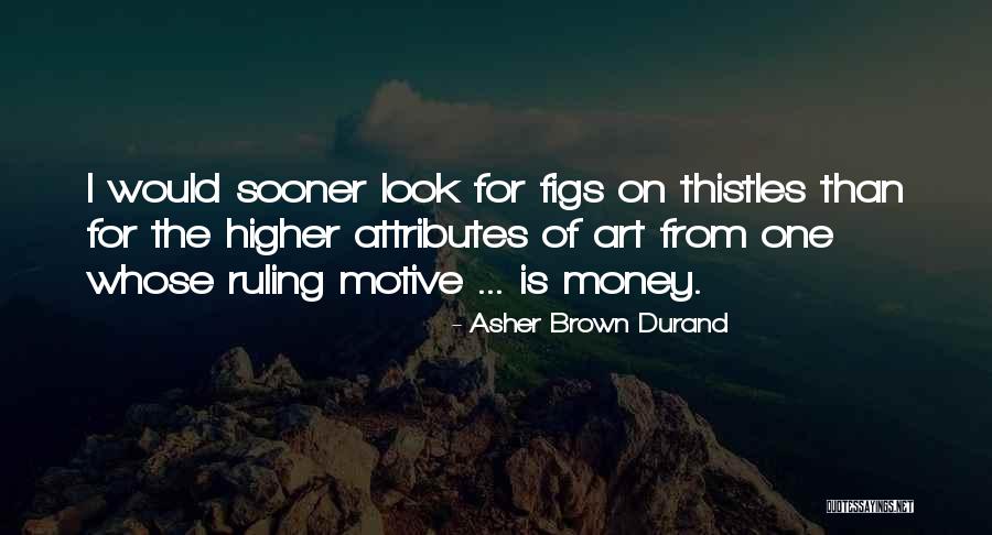 Money Is The Motive Quotes By Asher Brown Durand Money Is The Motive Quotes By Asher Brown Durand