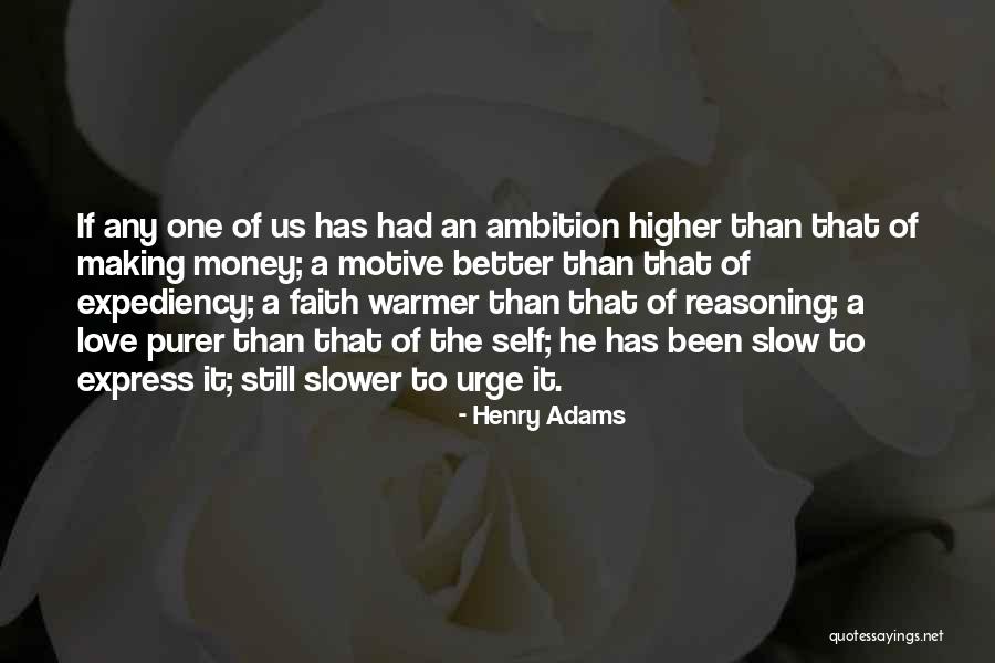Money Is The Motive Quotes By Henry Adams Money Is The Motive Quotes By Henry Adams