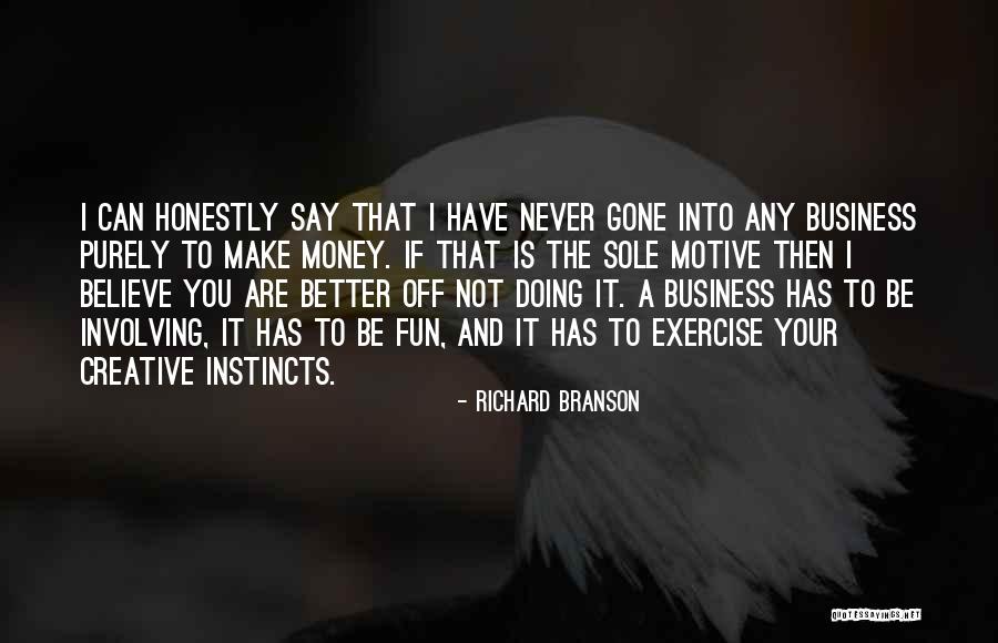 Money Is The Motive Quotes By Richard Branson Money Is The Motive Quotes By Richard Branson