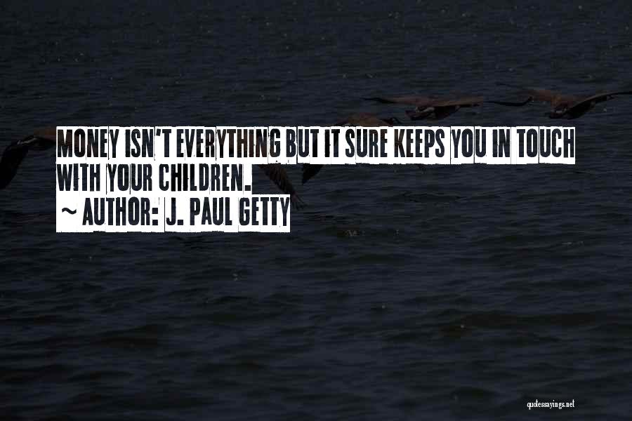 Money Isn't Everything Funny Quotes By J. Paul Getty