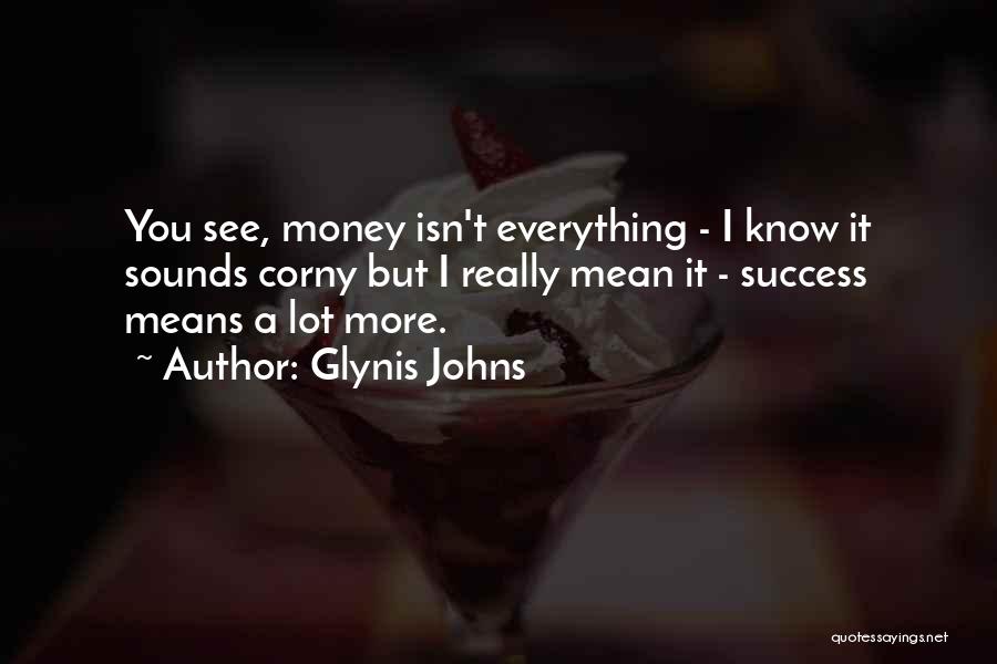 Money Isn't Success Quotes By Glynis Johns