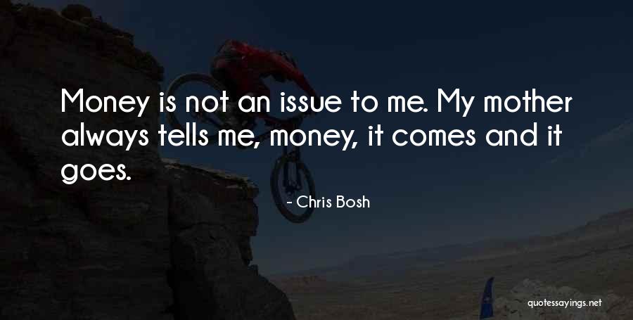 Money Issue Quotes By Chris Bosh