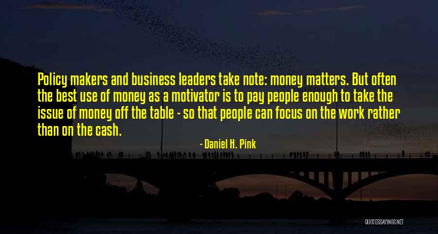 Money Issue Quotes By Daniel H. Pink