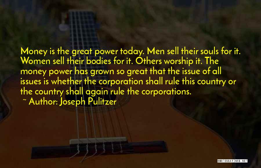Money Issue Quotes By Joseph Pulitzer